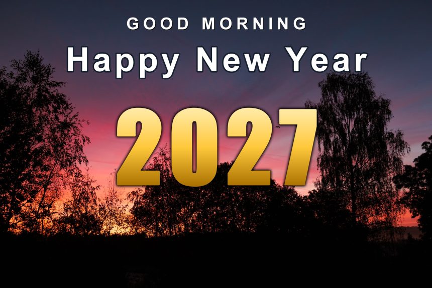 bz28tw Good Morning Happy New Year 2027 Sunrise Birds