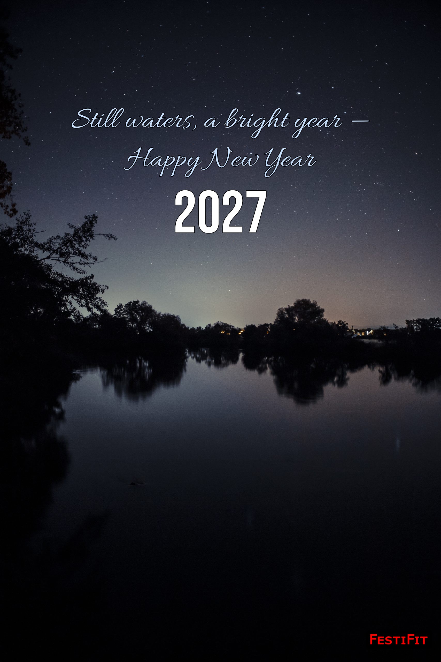 Still waters a bright year Happy New Year 2027 wish over night lake vertical