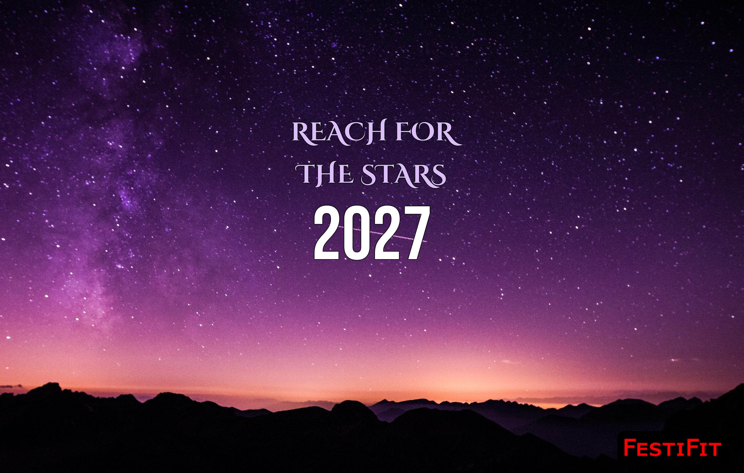 Reach for the stars 2027 Happy New Year wish over purple night sky and mountains