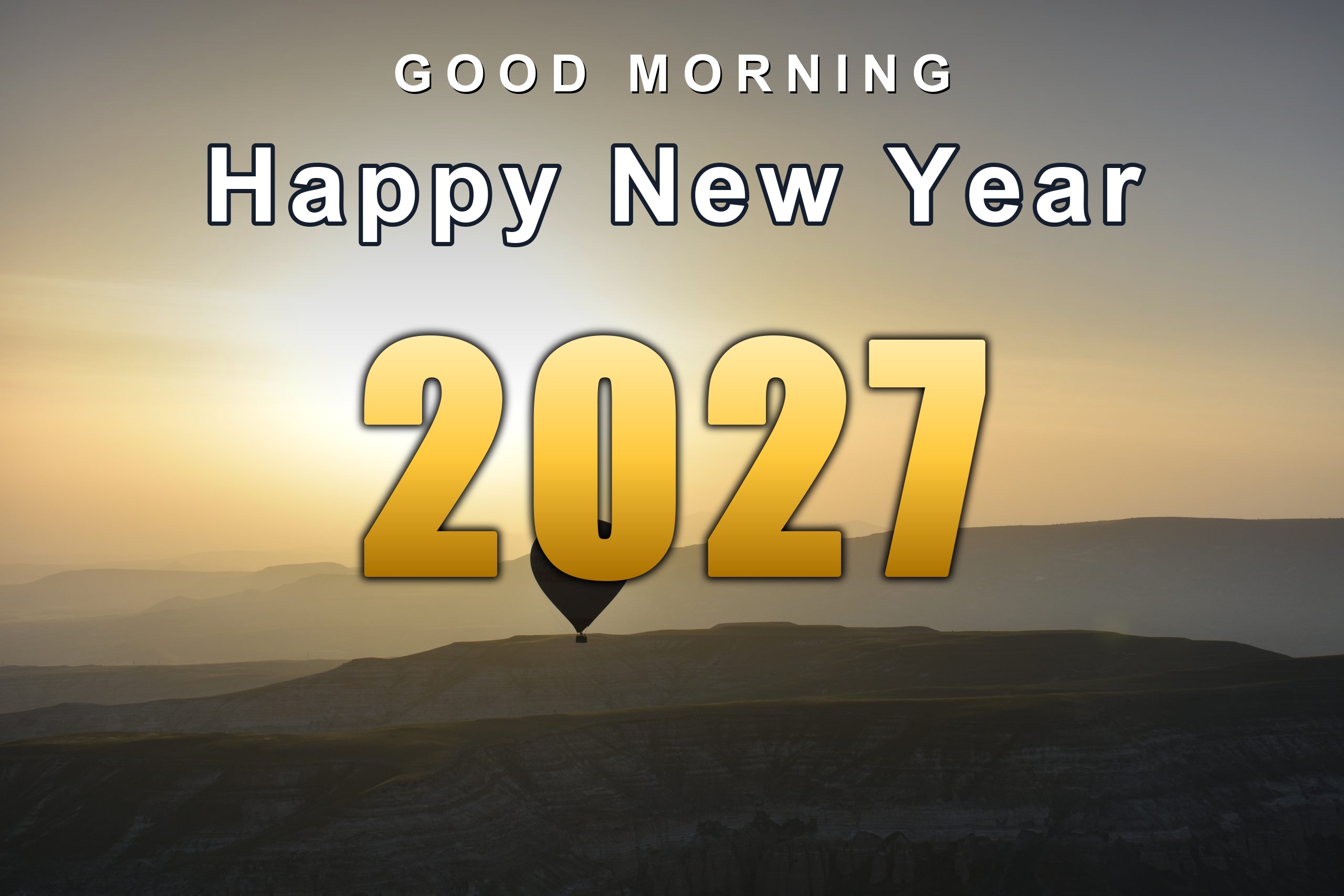 jc3fhs Good Morning Happy New Year 2027 over hot air balloons at sunrise in Cappadocia