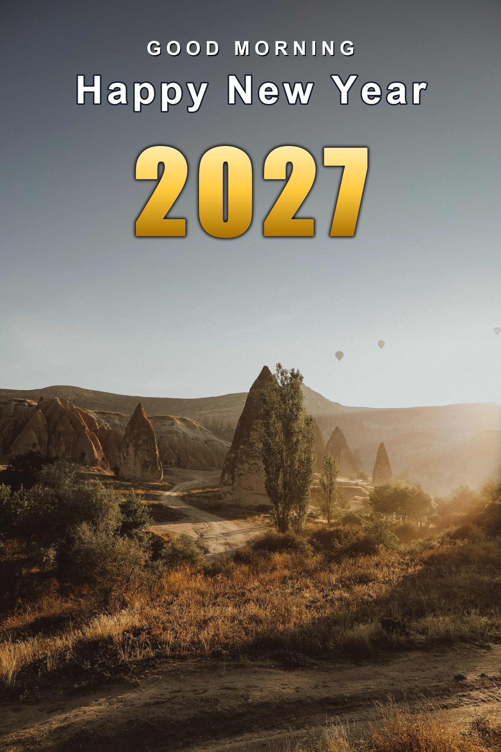 owvjmi Good Morning Happy New Year 2027 over a Cappadocia sunrise, vertical
